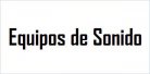 Equipos de Sonido